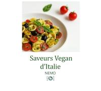Saveurs végétaliennes d'Italie: Collection - "Terra Vegan de Nemo - Volume 1": Cuisine végétalienne italienne