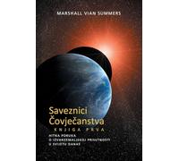 SAVEZNICI ČOVJEČANSTVA KNJIGA PRVA (The Allies of Humanity, Book One - Croatian Edition): Hitna Poruka o Izvanzemaljskoj Prisutnosti u Svijetu Danas: 1 (Saveznici ČovjeČanstva)