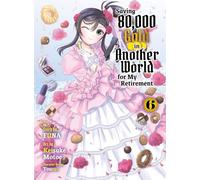 Saving 80,000 Gold in Another World for my Retirement 6 (light novel) (Saving 80,000 Gold (light novel))