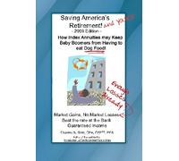 Saving America's Retirement! How Index Annuities may Keep Baby Boomers from Having to Eat Dog Food