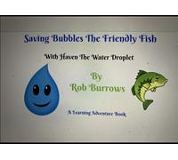 Saving Bubbles The Friendly Fish: With Haven the Water Droplet