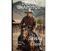 Saving Cisco: A Clean Cowboy Romance Set on a Texas Horse Rescue Ranch (Broken Spur Ranch)