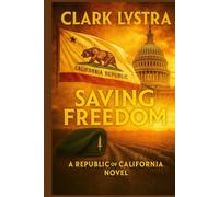 Saving Freedom: A Republic of California Novel