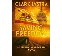Saving Freedom: A Republic of California Novel