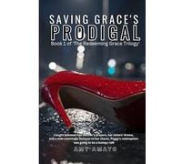 Saving Grace’s Prodigal: Book 1 of the Redeeming Grace Trilogy