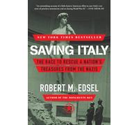 Saving Italy: The Race to Rescue a Nation's Treasures from the Nazis