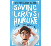 Saving Larry's Hairline: A Comedy About Losing It All