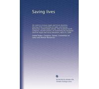 Saving lives: the need to increase organ and tissue donation : hearing of the Committee on Labor and Human Resources, United States Senate, One ... organ and tissue donations, April 23, 1996