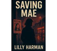Saving Mae: What We Lose to Save the Ones We Love.