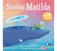 Saving Matilda: A Tale of a Turtle and a Whale (Save The Planet Books)