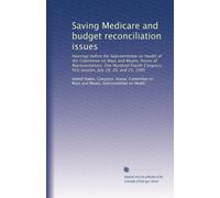 Saving Medicare and budget reconciliation issues: Hearings before the Subcommittee on Health of the Committee on Ways and Means, House of ... first session, July 19, 20, and 25, 1995