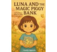 Saving Money Habits for Kids: Luna and the Magic Piggy Bank: Learn Saving Habits, Money Management & Delayed Gratification