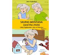 Saving Montana and the Chick: Book 5 (Little Highlander’s Acts of Heroism)