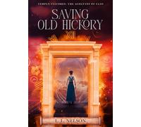 Saving Old Hickory (Tempus Viatores: The Acolytes of Clio)