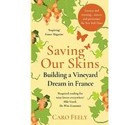 Saving Our Skins: Building a Vineyard Dream in France: 2 (The Vineyard Series)