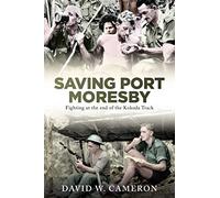 Saving Port Moresby: Fighting at the end of the Kokoda Track