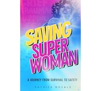 Saving Super Woman: A Journey from Survival to Safety