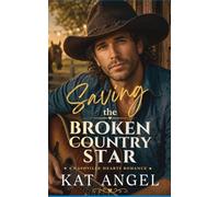 Saving The Broken Country Star: A Sweet Country Rock Star Romance (The Nashville Hearts Series)