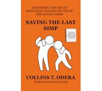 Saving the Last Simp: Mastering the Art of Seduction, Staying on Top of the Game