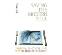 Saving the Modern Soul: Therapy, Emotions, and the Culture of Self-Help