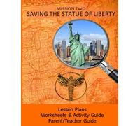 Saving the Statue of Liberty, Mission Two: Worksheets & Activity Guide and Parent/Teacher Guide