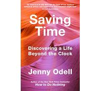 Saving Time: Discovering a Life Beyond the Clock (THE NEW YORK TIMES BESTSELLER)
