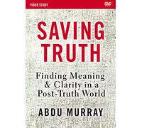 Saving Truth Video Study: Finding Meaning and Clarity in a Post-Truth World [DVD]