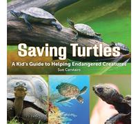 Saving Turtles: A Kids' Guide to Helping Endangered Creatures by Carstairs, Sue (2014) Hardcover