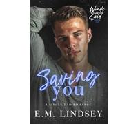 Saving You: A Single Dad Romance (Words We Never Said)