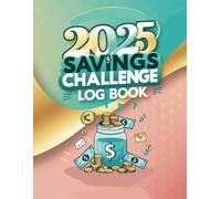 Savings Challenge Log Book 2025: Organize Your Finances with Easy-to-Track Challenges | Save $100, $1,000, and Up to $10,000 in 2025
