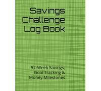 Savings Challenge Log Book: 52-Week Savings, Goal Tracking & Money Milestones