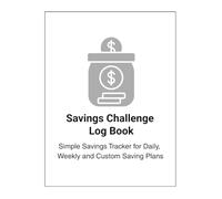 Savings Challenge Tracker Log Book: 30, 60 & 90 Day Savings Journal to Reach Financial Goals and Build Better Money Habits: Simple Savings Tracker for Daily, Weekly and Custom Saving Plans
