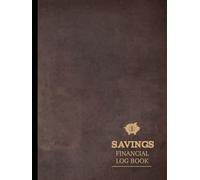 Savings Financial Log Book: Track & Manage Every Deposit. Ideal for Savers, Finance Planners, and Budget Enthusiasts