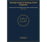 Savings Goals & Sinking Funds Organizer: Large Print Family Finance Binder for Goals, Targets, Contributions & Notes