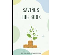 Savings Log Book: Simple Daily Deposit and Withdrawal Tracker | Personal Finance Ledger with Date, Total and Notes | 6 x 9 Inch, 120 Pages
