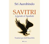 Savitri (Traduction Libre): Légende et Symbole