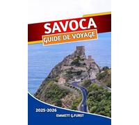 SAVOCA GUIDE DE VOYAGE 2025 2026: Principales attractions, culture locale, restaurants et joyaux cachés pour une expérience italienne authentique pour les visiteurs novices