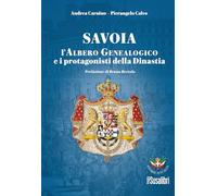 Savoia. L'albero genealogico e i protagonisti della dinastia (Storie d'Italia)