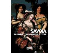 Savoia. Passione, tradimenti e potere (Historia)