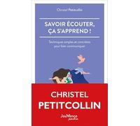 Savoir écouter, ça s'apprend !: Techniques simples et concrètes pour bien communiquer