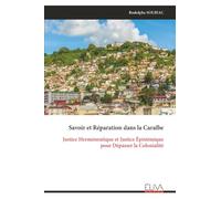 Savoir et Réparation dans la Caraïbe: Justice Herméneutique et Justice Épistémique pour Dépasser la Colonialité