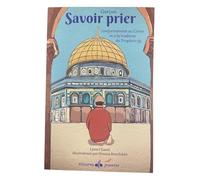Savoir prier: Conformément au Coran et à la tradition du Prophète, Version garçon
