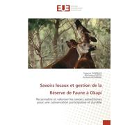 Savoirs locaux et gestion de la Réserve de Faune à Okapi: Reconnaître et valoriser les savoirs autochtones pour une conservation participative et durable