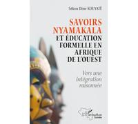Savoirs Nyamakala et éducation formelle en Afrique de l’Ouest: vers une intégration raisonnée (Harmattan Guinée)