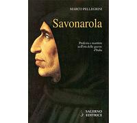 Savonarola. Profezie e martirio nell'età delle guerre d'Italia (Profili)