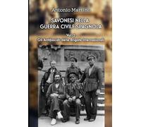 Savonesi nella guerra civile spagnola: Vol. 2: Gli Antifascisti delle Brigate Internazionali