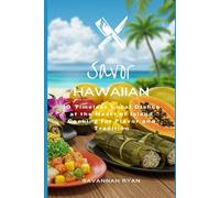 Savor Hawaiian: 10 Timeless Local Dishes at the Heart of Island Cooking for Flavor and Tradition (Flavors of the World: The Ultimate International Cookbook Series)