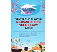 Savor the Flavor: A Japanese Food Vocabulary Guide: Discover the rich flavors of Japan, a comprehensive vocabulary guide.
