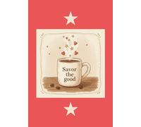 Savor The Good: A Guided Journal to Embrace Self-Care, Celebrate Small Wins, and Find Happiness Along the Way