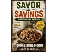 Savor the Savings: Budget Cooking Made Easy: Unlock the secrets to eating well without overspending. (Regional American Classics)